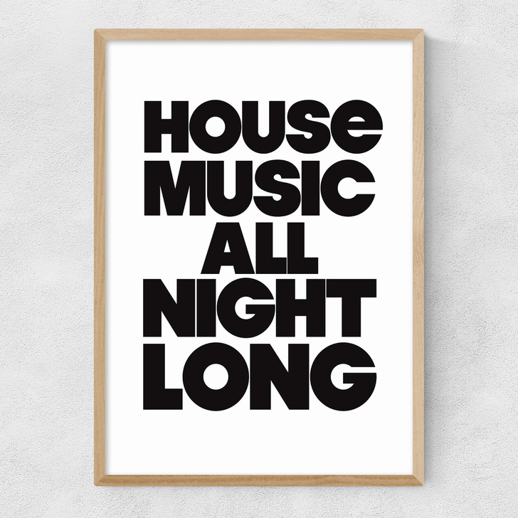 House Music All Night Long Narrow Oak Frame House Music All Night Long Narrow Oak Frame