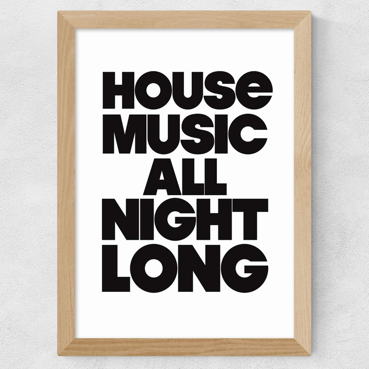House Music All Night Long Wide Oak Frame House Music All Night Long Wide Oak Frame