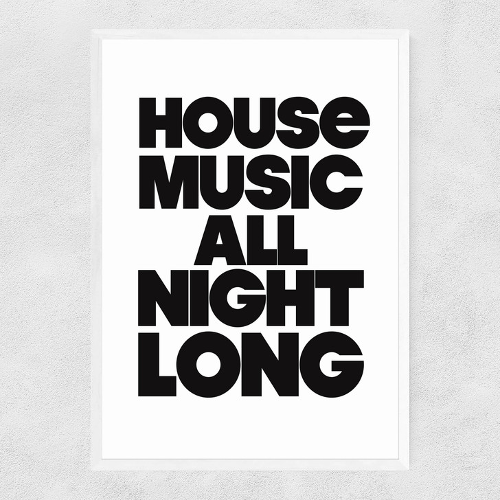 House Music All Night Long Narrow White Frame