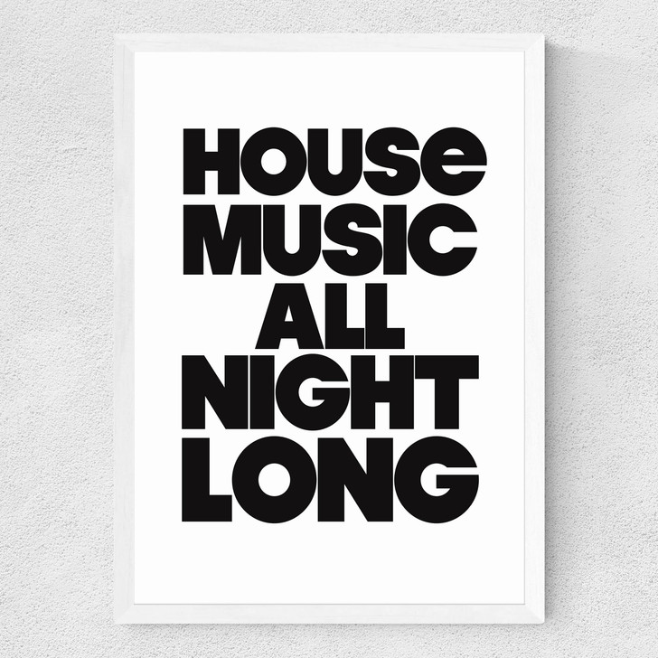 House Music All Night Long Medium White Frame