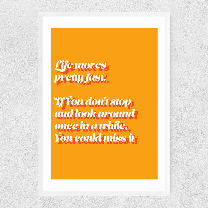 Life Moves Pretty Fast Narrow White Frame
