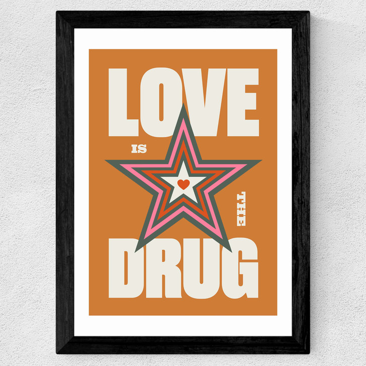Love is the Drug Wide Black Frame Love is the Drug Wide Black Frame