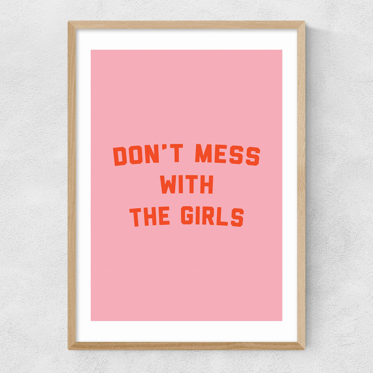Don't Mess With The Girls by The Native State Narrow Oak Frame Don't Mess With The Girls by The Native State Narrow Oak Frame