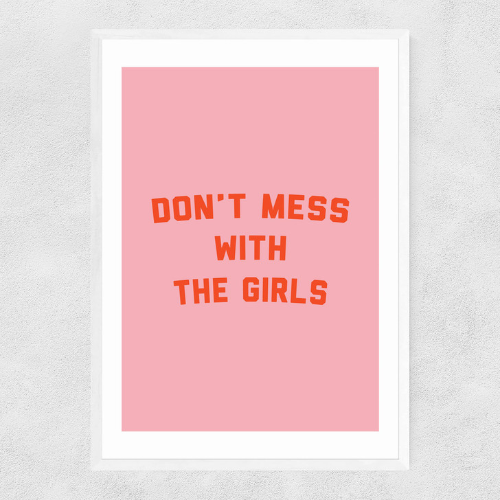 Don't Mess With The Girls by The Native State Narrow White Frame Don't Mess With The Girls by The Native State Narrow White Frame
