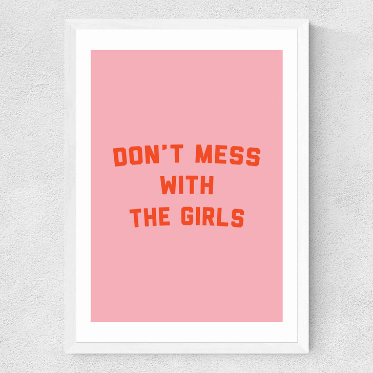 Don't Mess With The Girls by The Native State Medium White Frame Don't Mess With The Girls by The Native State Medium White Frame