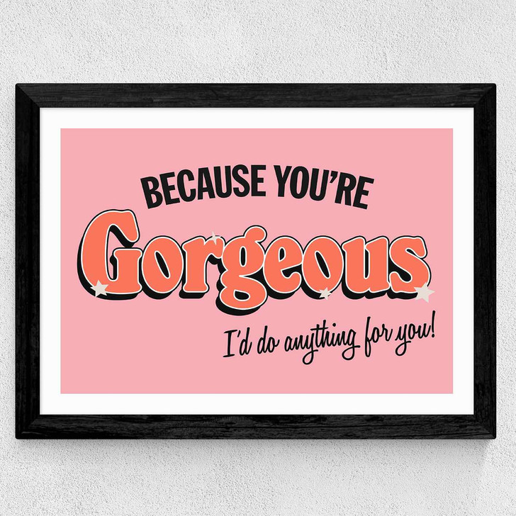 You're Gorgeous Wide Black Frame