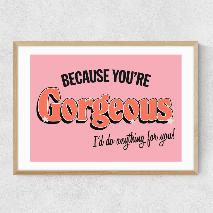 You're Gorgeous Narrow Oak Frame