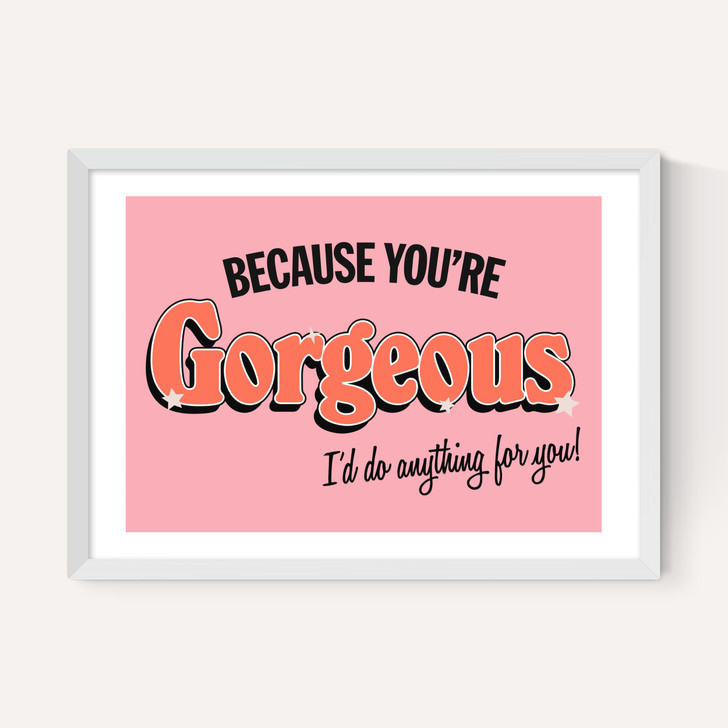 You're Gorgeous