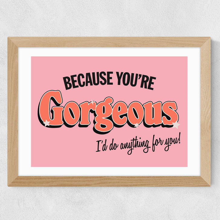 You're Gorgeous Wide Oak Frame