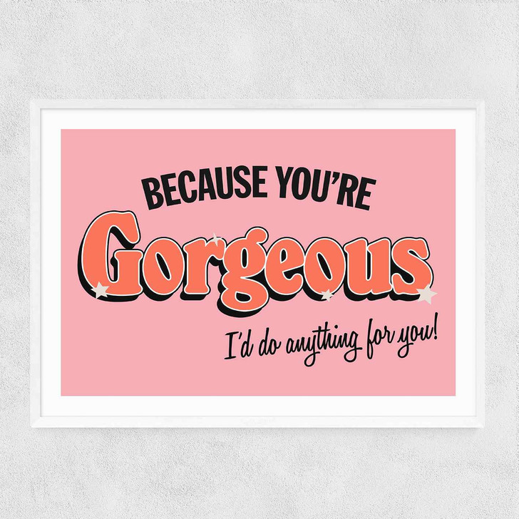 You're Gorgeous Narrow White Frame