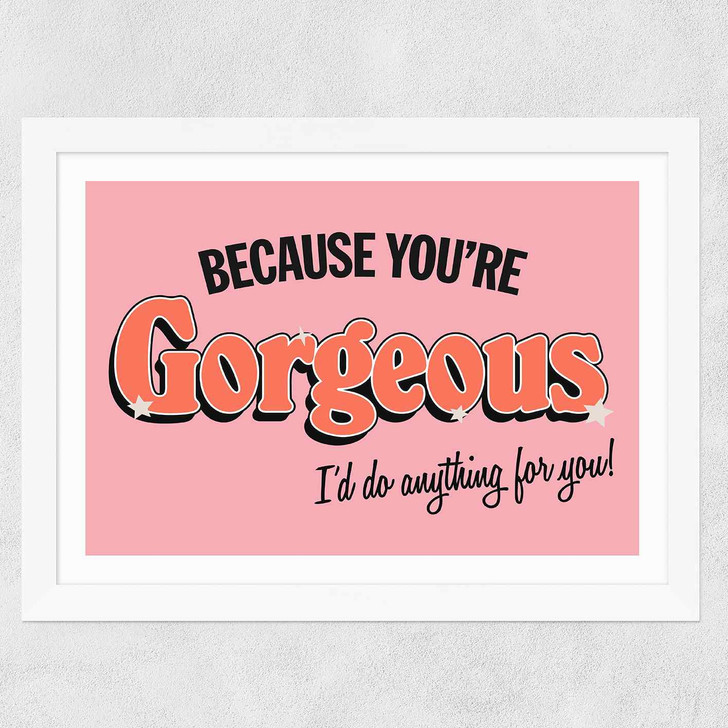 You're Gorgeous Wide White Frame