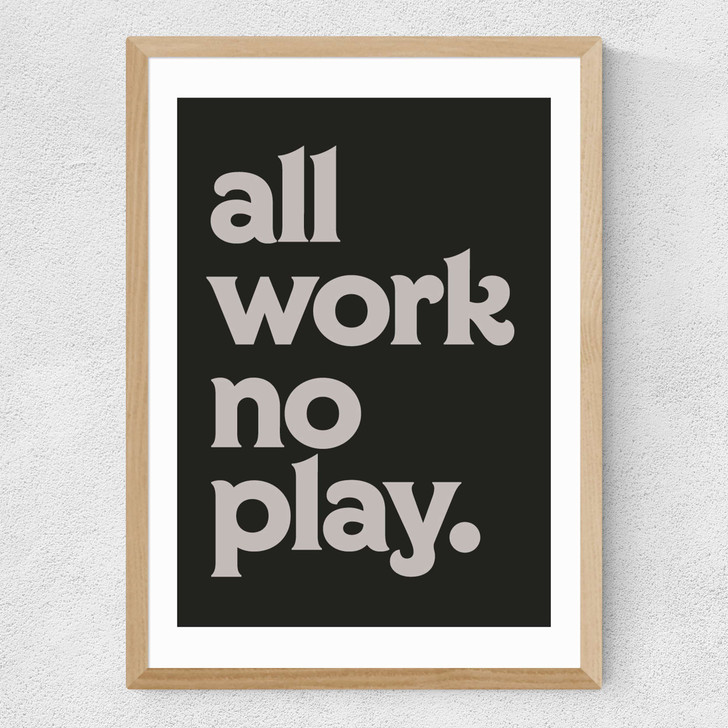 All Work No Play Medium Oak Frame All Work No Play Medium Oak Frame