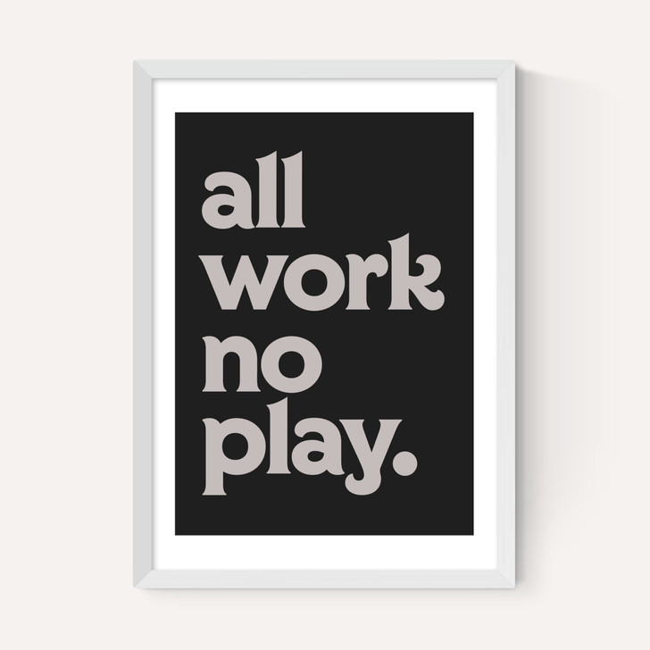All Work No Play