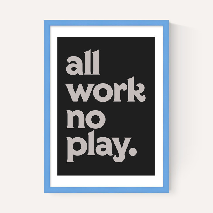 All Work No Play