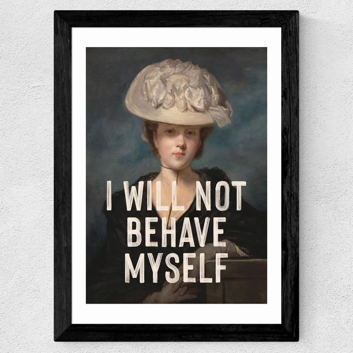 I Will Not Behave Myself Wide Black Frame