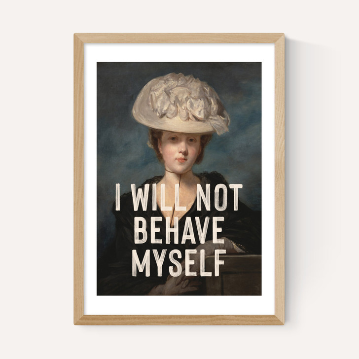I Will Not Behave Myself