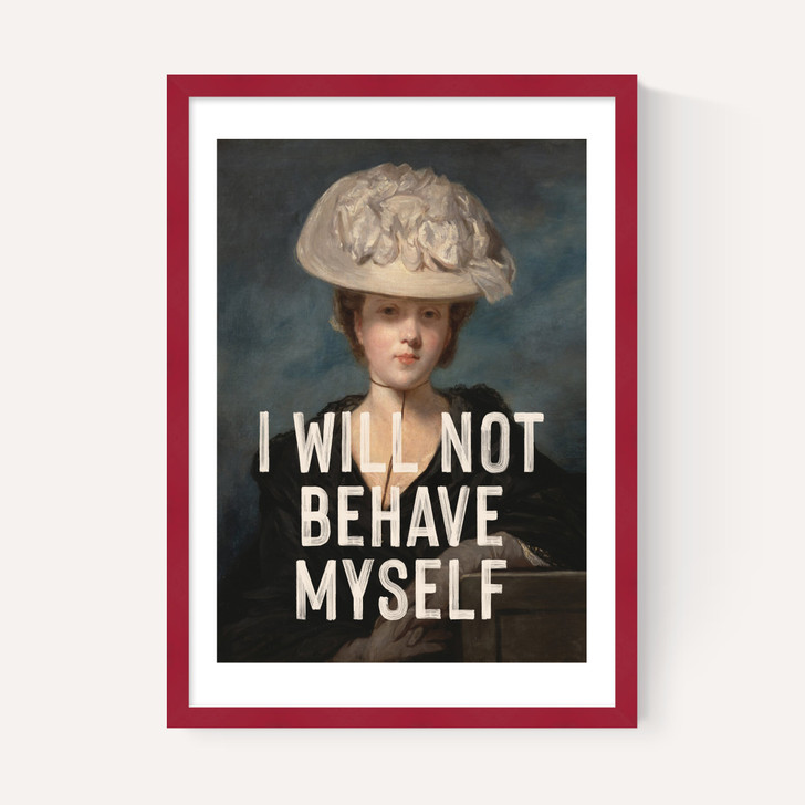 I Will Not Behave Myself