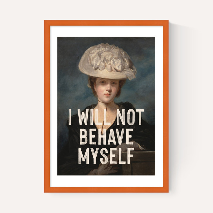I Will Not Behave Myself