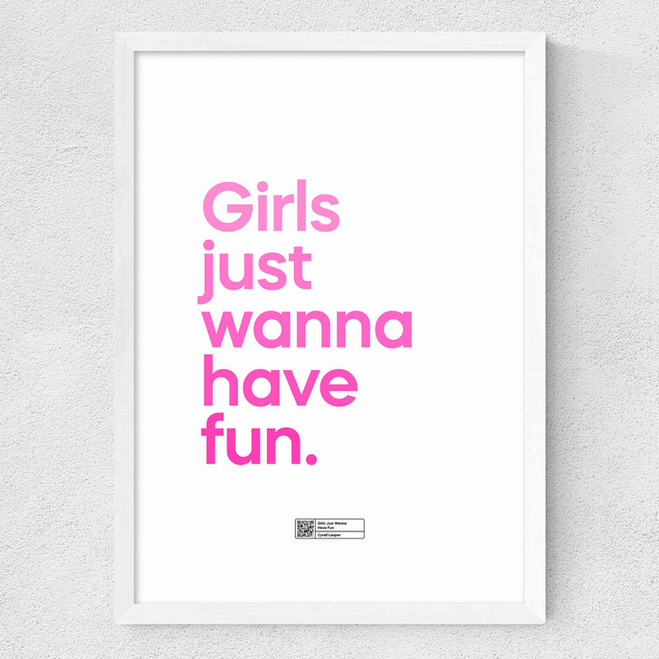 Girls Just Wanna Have Fun Medium White Frame