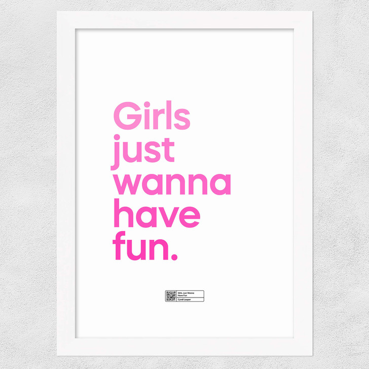 Girls Just Wanna Have Fun Wide White Frame