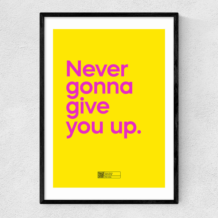 Never Gonna Give You Up Narrow Black Frame Never Gonna Give You Up Narrow Black Frame