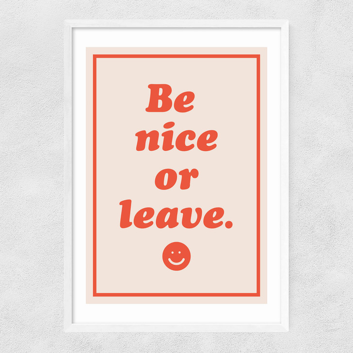 Be Nice Or Leave Narrow White Frame