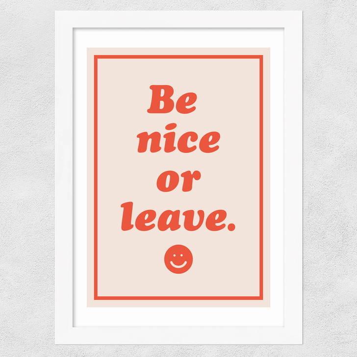 Be Nice Or Leave Wide White Frame