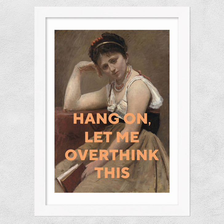 Let Me Overthink This Wide White Frame