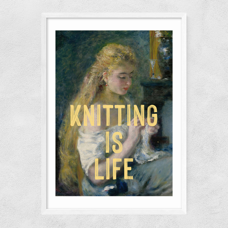 Knitting Is Life Narrow White Frame Knitting Is Life Narrow White Frame