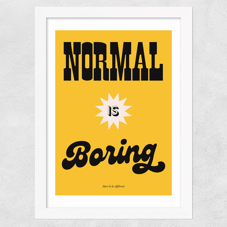 Normal Is Boring by HollieGraphik Wide White Frame Normal Is Boring by HollieGraphik Wide White Frame