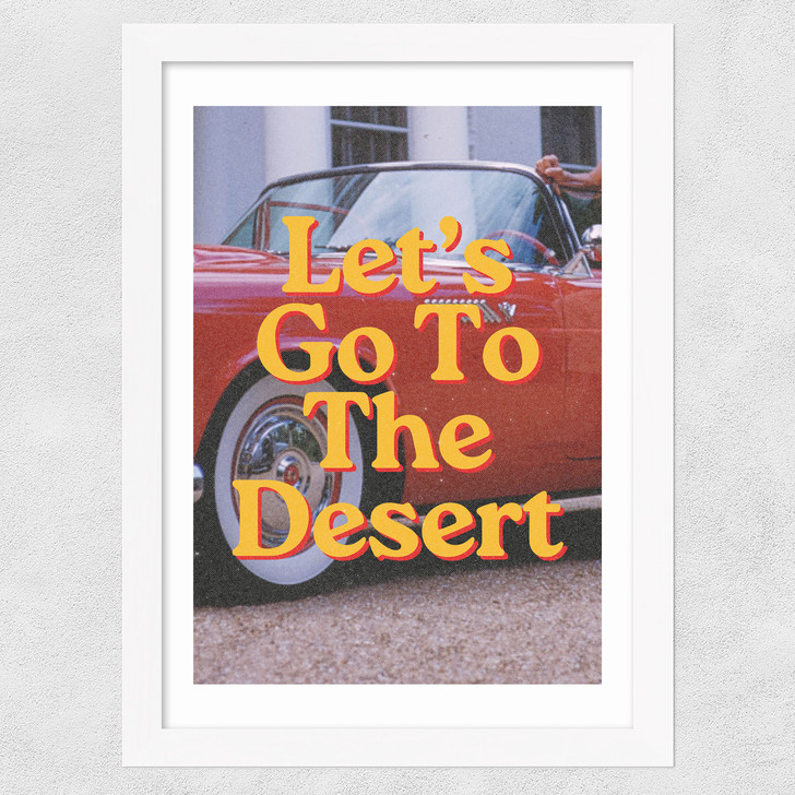 Let's Go To The Desert Wide White Frame Let's Go To The Desert Wide White Frame