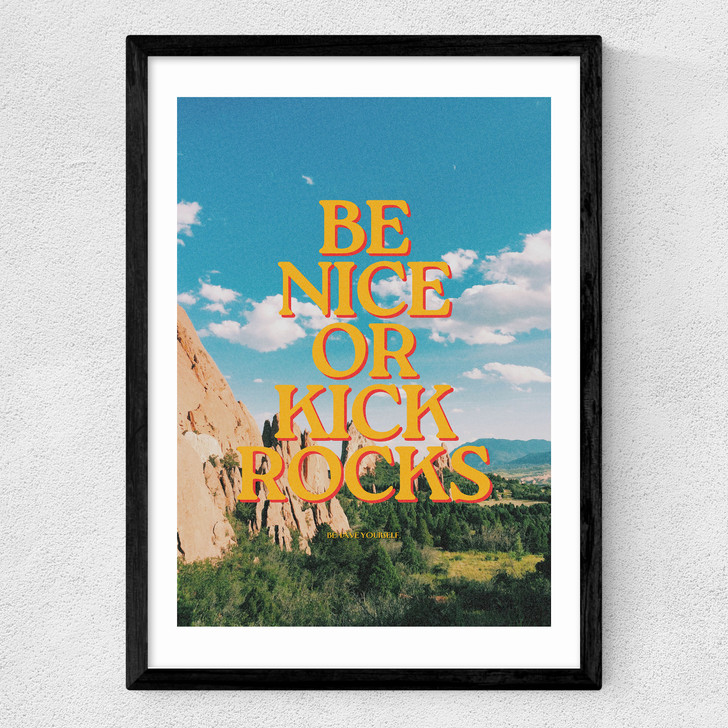 Be Nice Or Kick Rocks Medium Black Frame Be Nice Or Kick Rocks Medium Black Frame