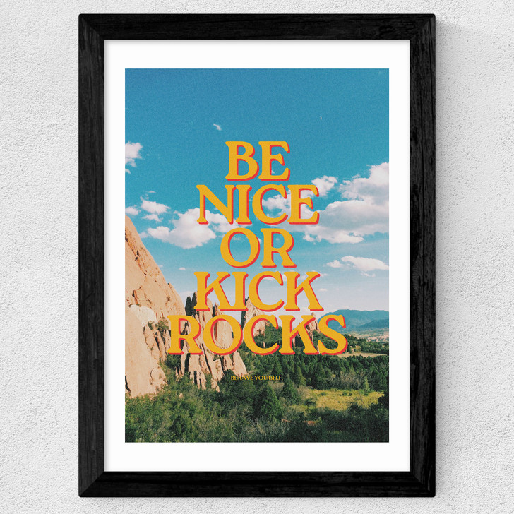 Be Nice Or Kick Rocks Wide Black Frame Be Nice Or Kick Rocks Wide Black Frame
