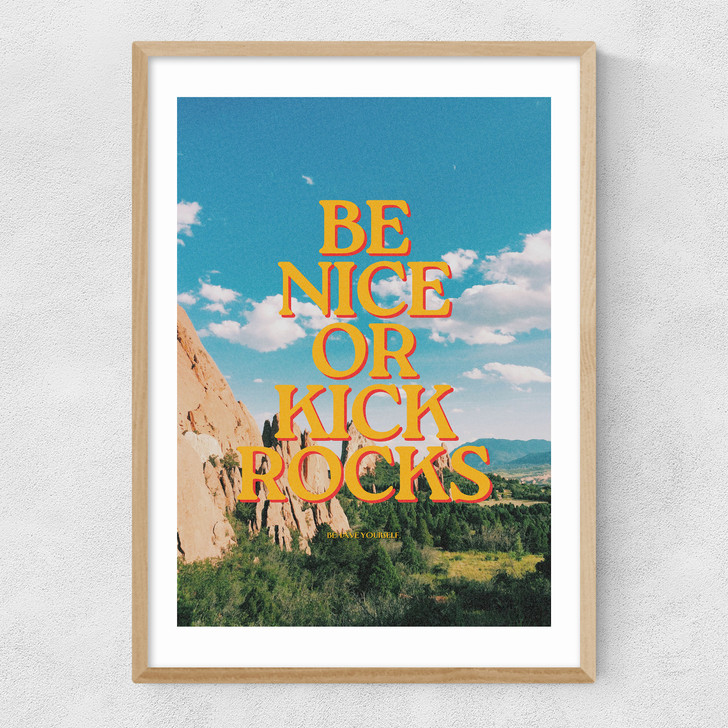 Be Nice Or Kick Rocks Narrow Oak Frame Be Nice Or Kick Rocks Narrow Oak Frame