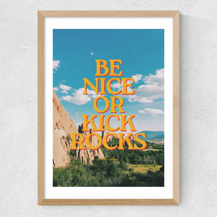Be Nice Or Kick Rocks Medium Oak Frame Be Nice Or Kick Rocks Medium Oak Frame