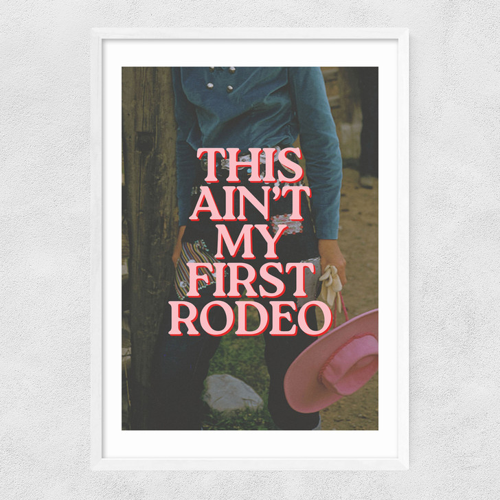 This Ain't My First Rodeo Narrow White Frame This Ain't My First Rodeo Narrow White Frame