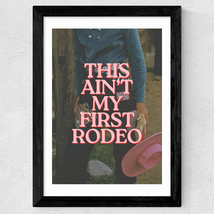 This Ain't My First Rodeo Wide Black Frame