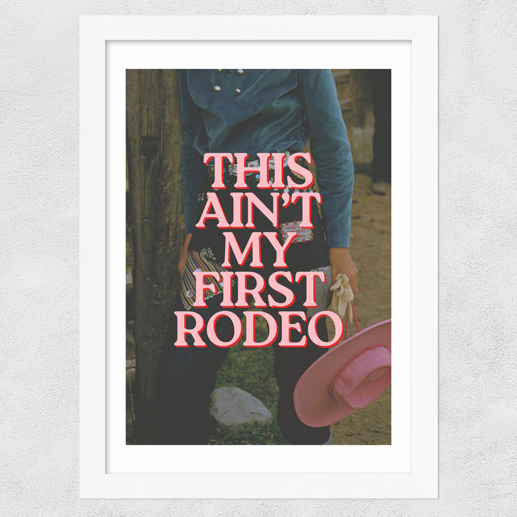 This Ain't My First Rodeo Wide White Frame