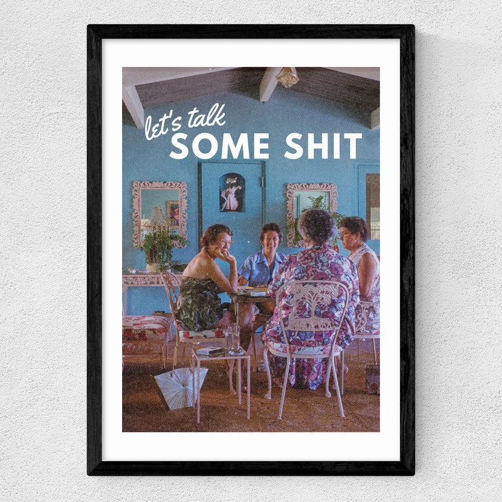 Let's Talk Some Shit Medium Black Frame Let's Talk Some Shit Medium Black Frame