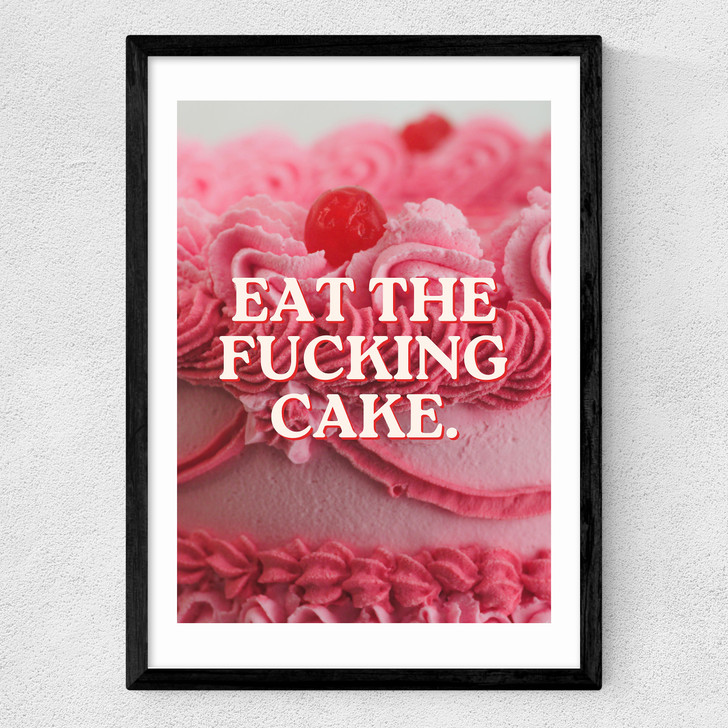 Eat The Fucking Cake Medium Black Frame