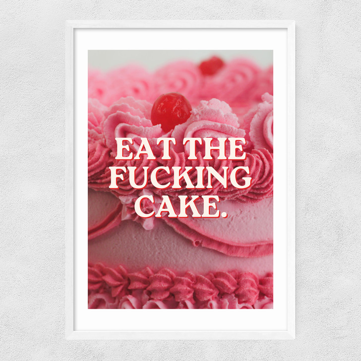 Eat The Fucking Cake Narrow White Frame