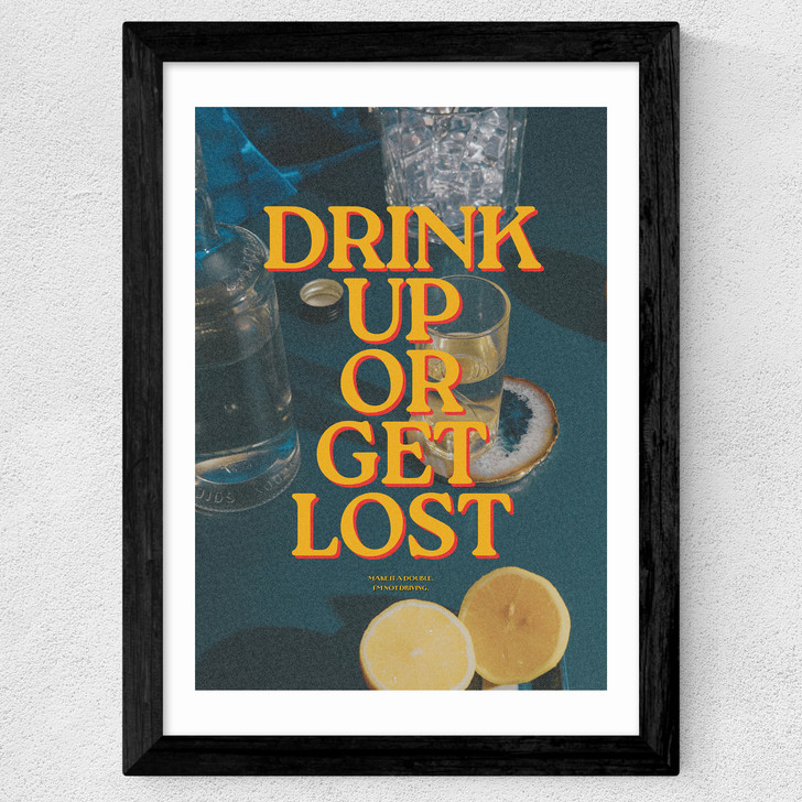 Drink Up Or Get Lost Wide Black Frame Drink Up Or Get Lost Wide Black Frame