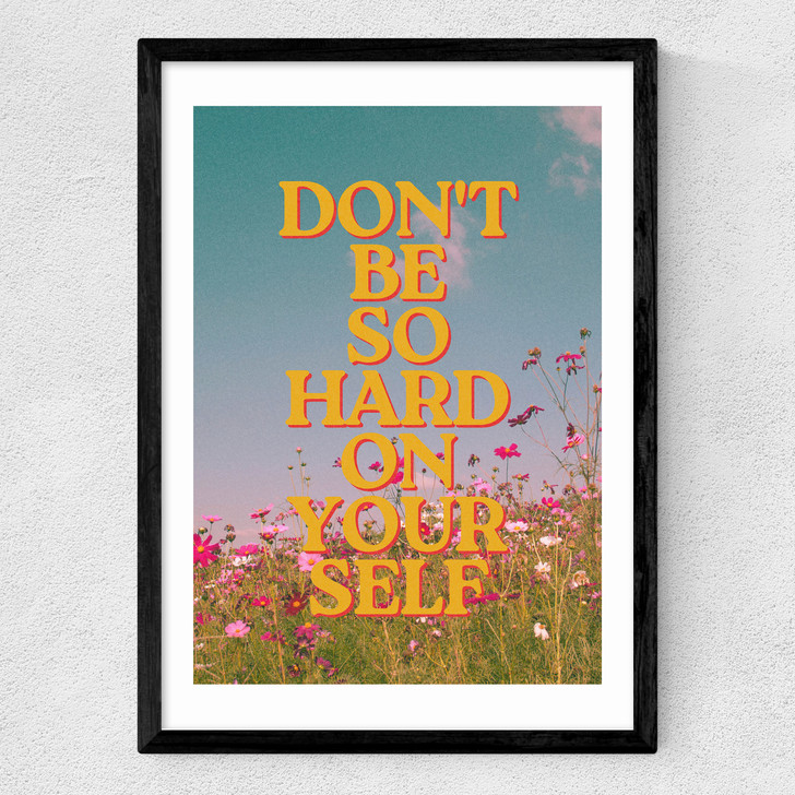 Don't Be So Hard On Yourself Medium Black Frame Don't Be So Hard On Yourself Medium Black Frame