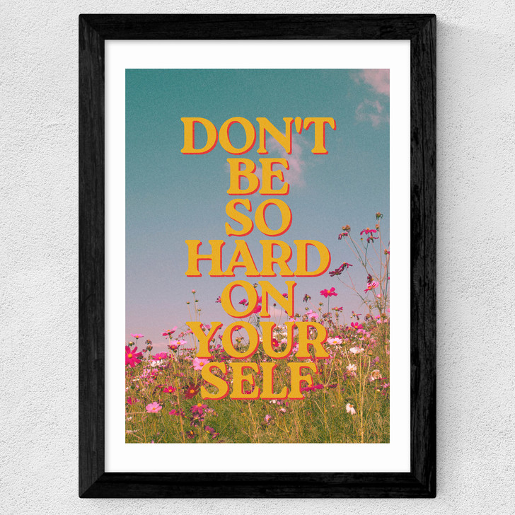 Don't Be So Hard On Yourself Wide Black Frame Don't Be So Hard On Yourself Wide Black Frame