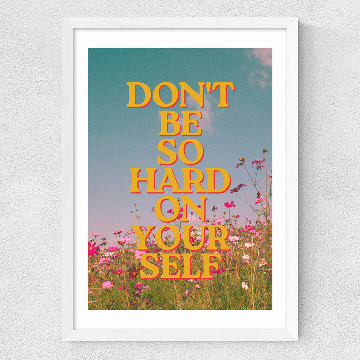 Don't Be So Hard On Yourself Medium White Frame Don't Be So Hard On Yourself Medium White Frame