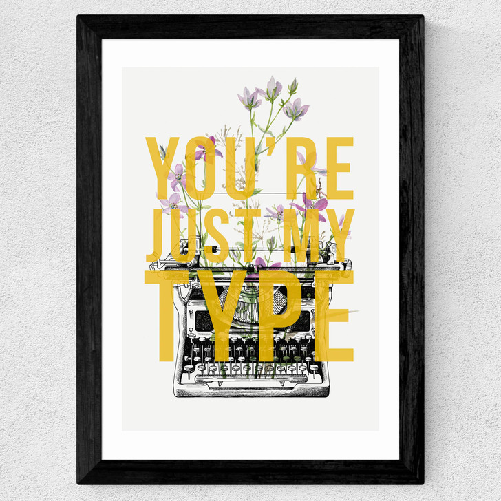 You're Just My Type Wide Black Frame You're Just My Type Wide Black Frame