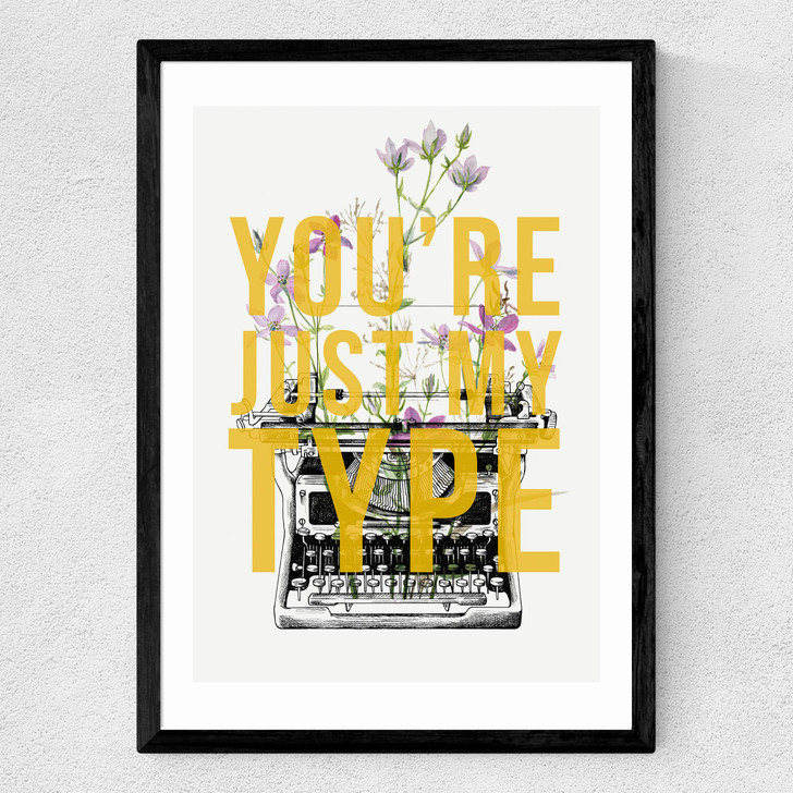 You're Just My Type Medium Black Frame