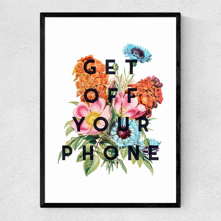 Get Off Your Phone Narrow Black Frame Get Off Your Phone Narrow Black Frame