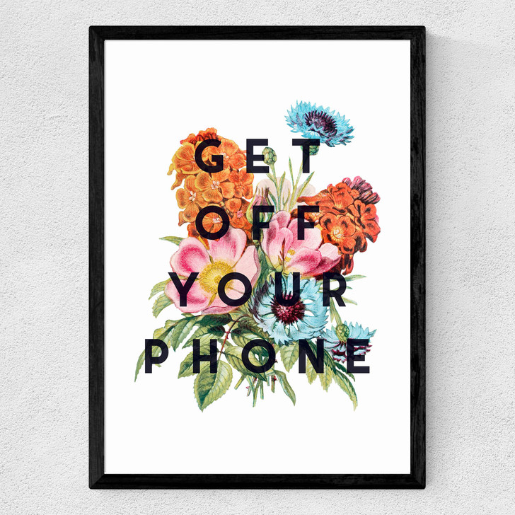 Get Off Your Phone Medium Black Frame Get Off Your Phone Medium Black Frame