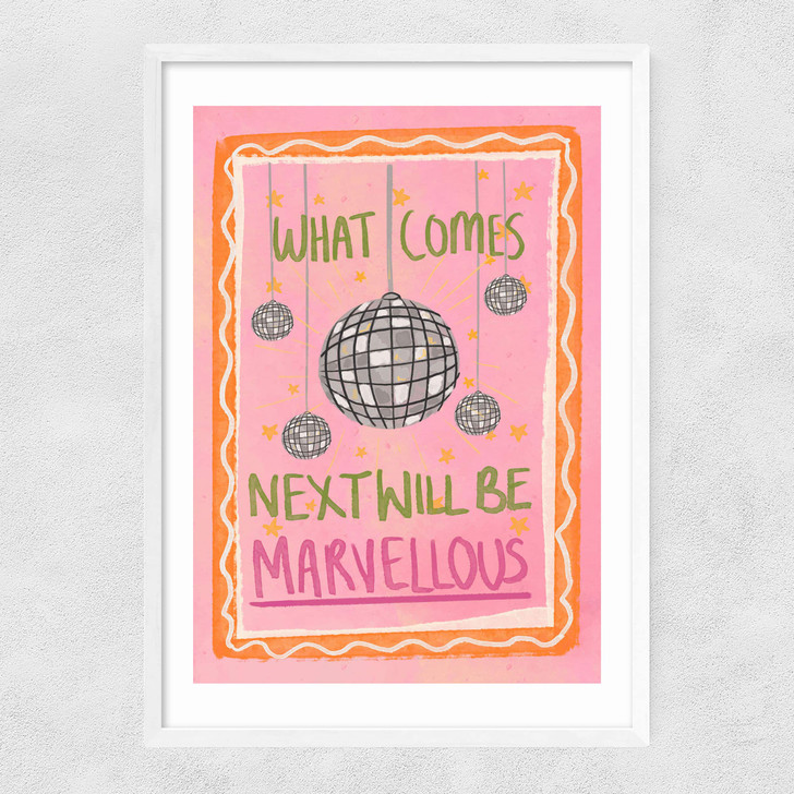 What Comes Next Will Be Marvellous Narrow White Frame